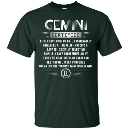Gemini Certified Either Love Hard Or Hate Passionately Powerful Af T-shirt Forest Green