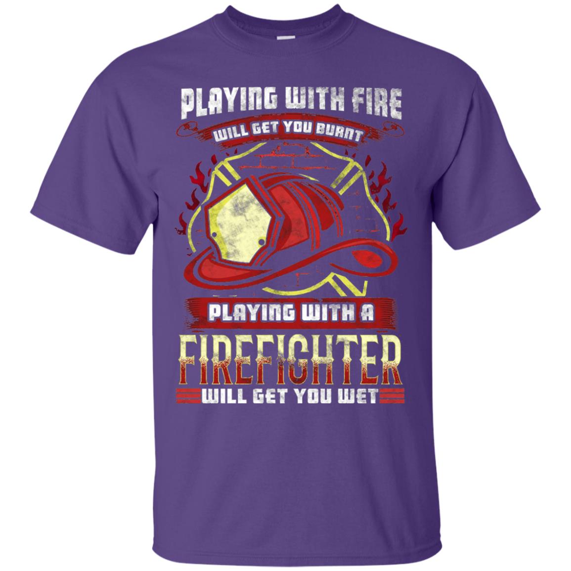 Playing With A Firefighter Get You Wet Fireman Shirt Purple