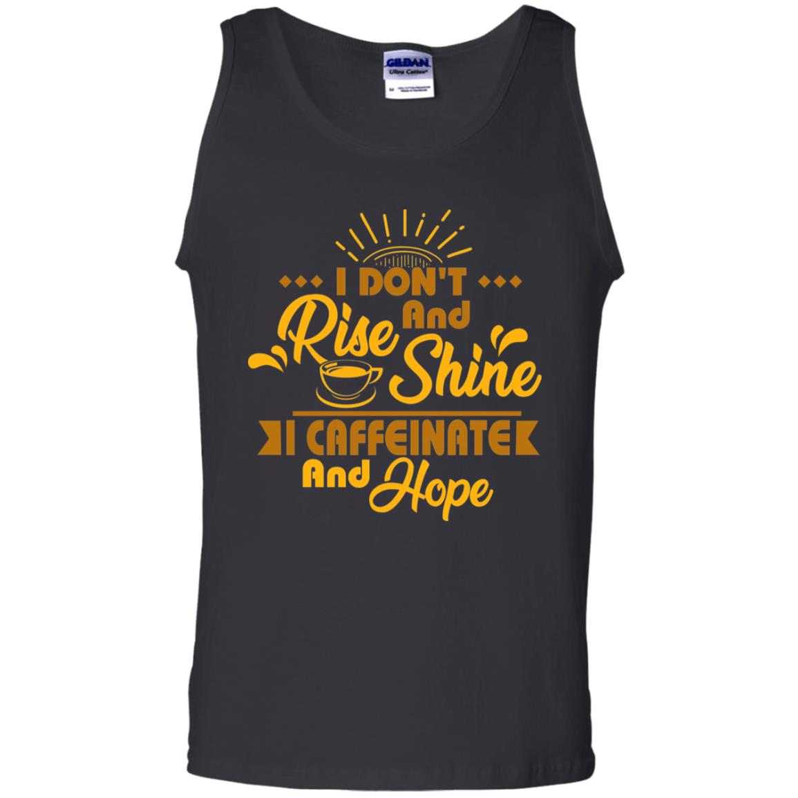 I Don't Rise And Shine I Caffeinate And Hope Coffee Gift Shirt Black