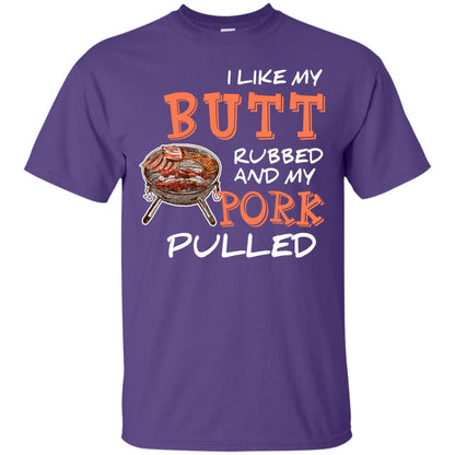 I Like My Butt Rubbed And My Pork Pulled Cool Bbq T-shirt Purple