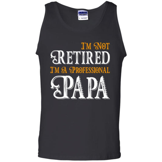 Papa T-shirt I'm Not Retired I'm A Professional Papa Black