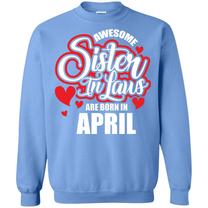 April T-shirt Awesome Sister In Laws Are Born In April Carolina Blue