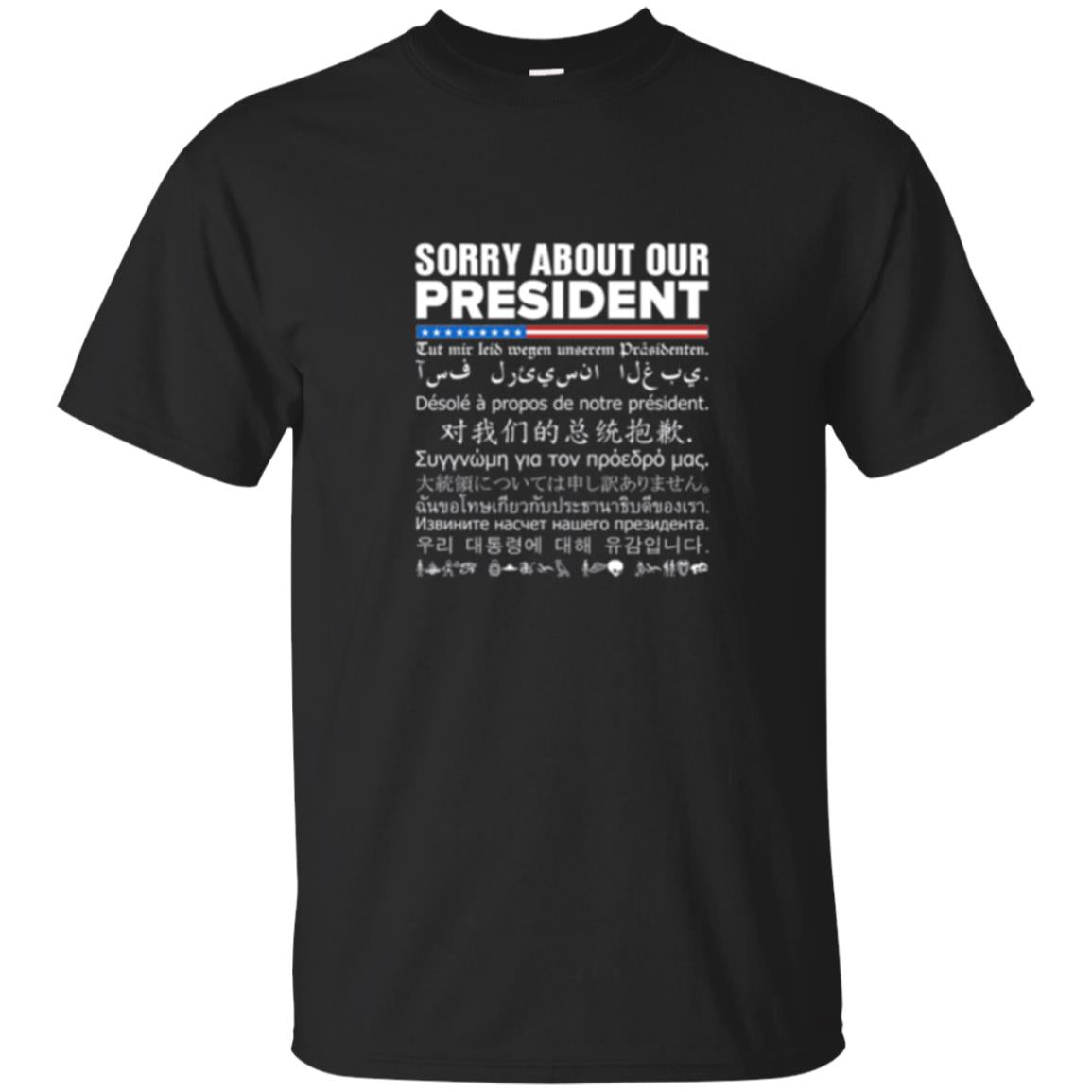 Multiple Language T-shirt Sorry About Our President Black