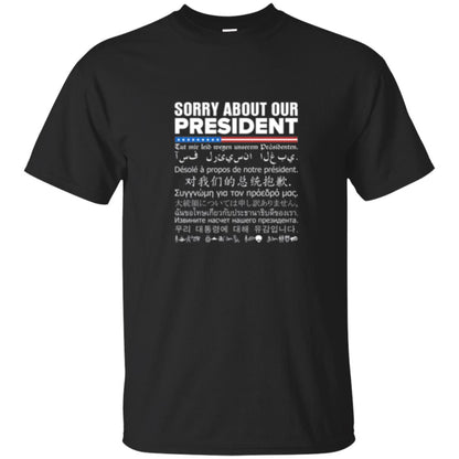 Multiple Language T-shirt Sorry About Our President Black