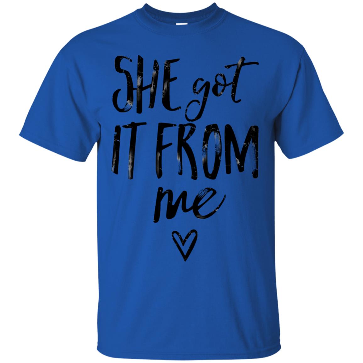 She Got It From Me Shirt Royal