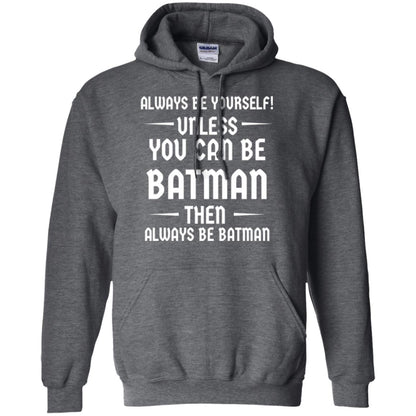 Batman Lovers T-shirt Always Be Yourself Unless You Can Be Batman Dark Heather