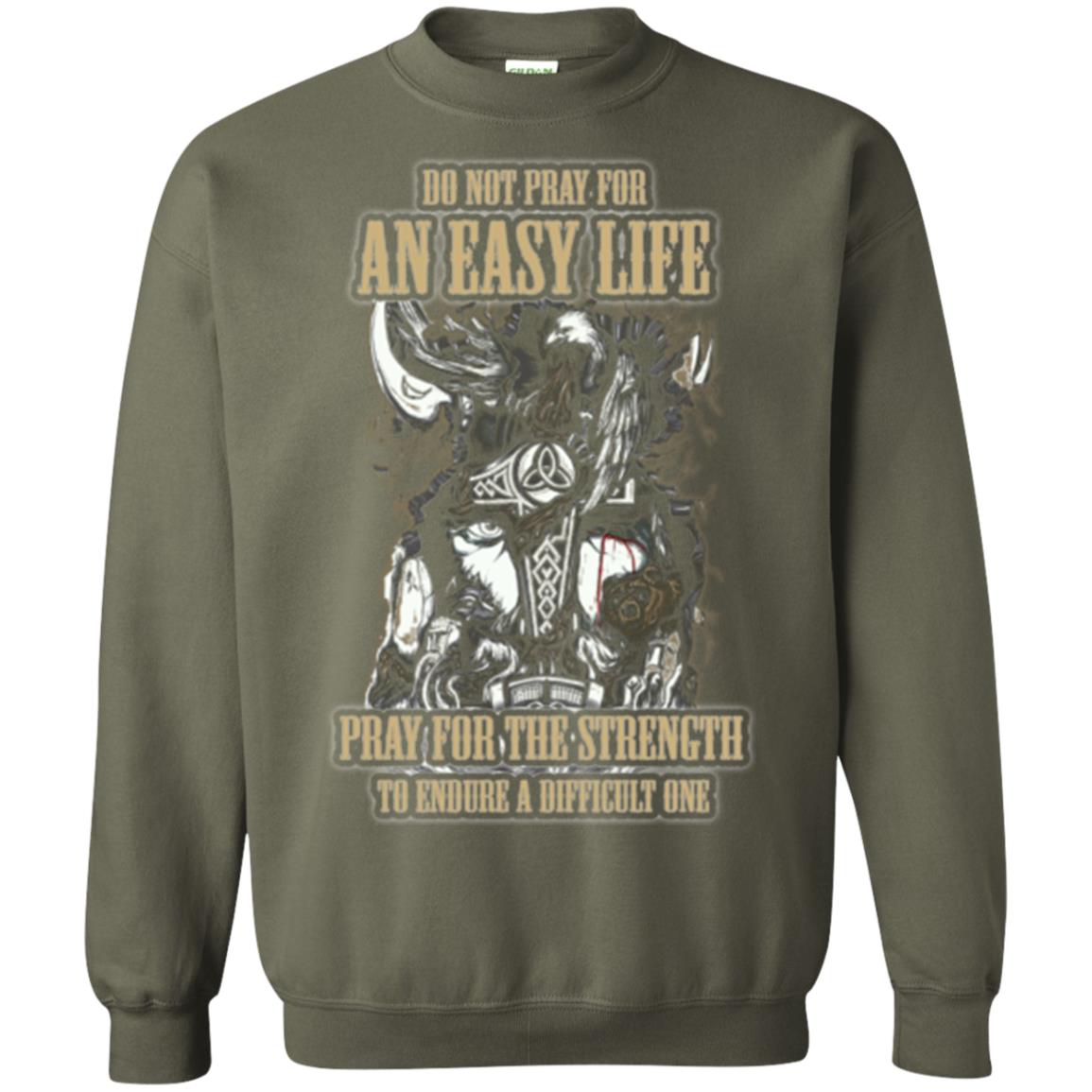 Do Not Pray For An Easy Life T-shirt Military Green