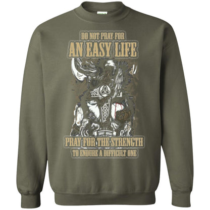 Do Not Pray For An Easy Life T-shirt Military Green