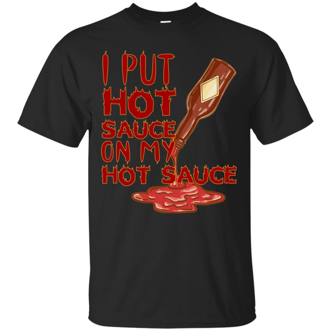 Hot Sauce T-shirt I Put Hot Sauce On My Hot Sauce Black