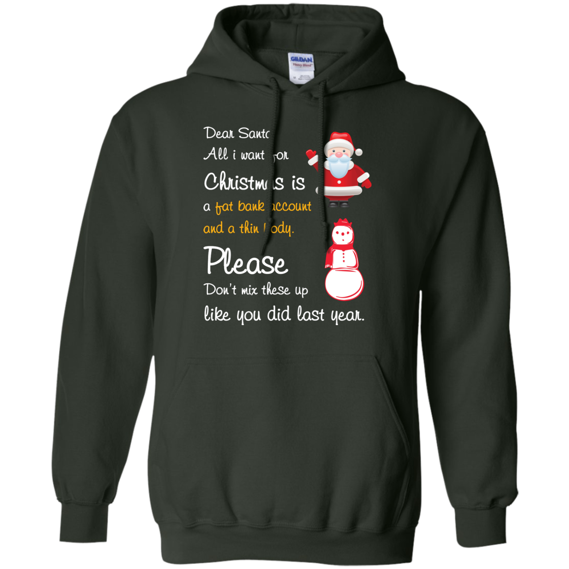 Christmas T-Shirt Dear Santa All I Want For Christmas Is A Fat Bank Account And A Thin Body Please Don't Mix These Up Like You Did Last Year Forest Green