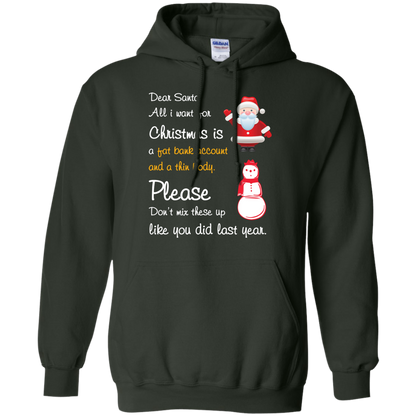 Christmas T-Shirt Dear Santa All I Want For Christmas Is A Fat Bank Account And A Thin Body Please Don't Mix These Up Like You Did Last Year Forest Green