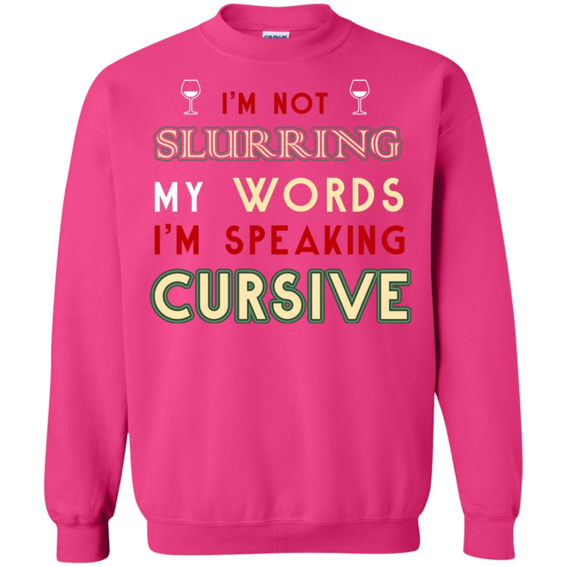 Im Not Slurring My Words Im Speaking Cursive Shirt Heliconia