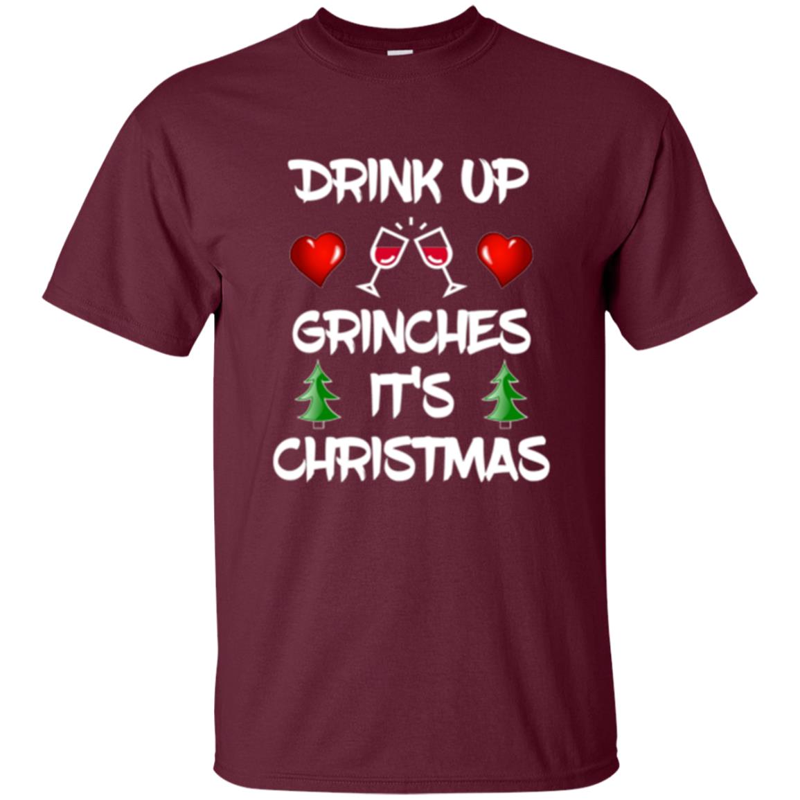Christmas T-shirt Drink Up Grinches It_s Christmas Maroon
