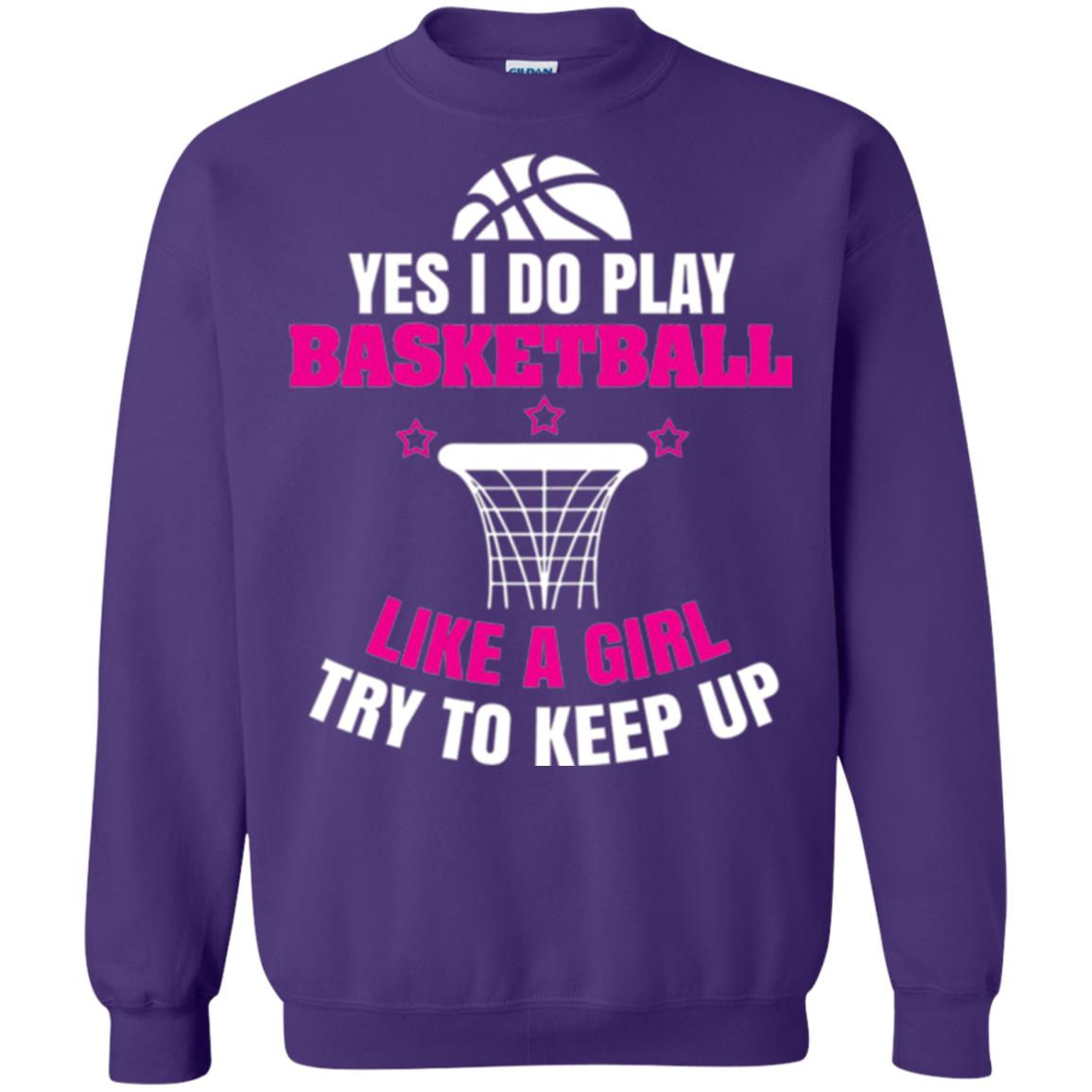 Basketball T-shirt Yes I Do Play Basketball Like A Girl Tryto Keep Up Purple