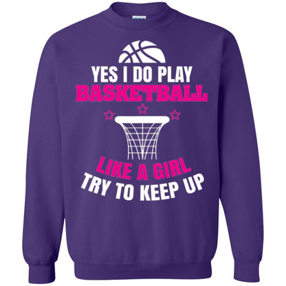 Basketball T-shirt Yes I Do Play Basketball Like A Girl Tryto Keep Up Purple