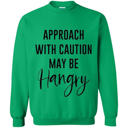 Approach With Caution Maybe Hangry T-shirt Irish Green