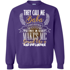 They Call Me Baba Because Partner In Crime Makes Me Sound Like A Bad Influence T-shirt