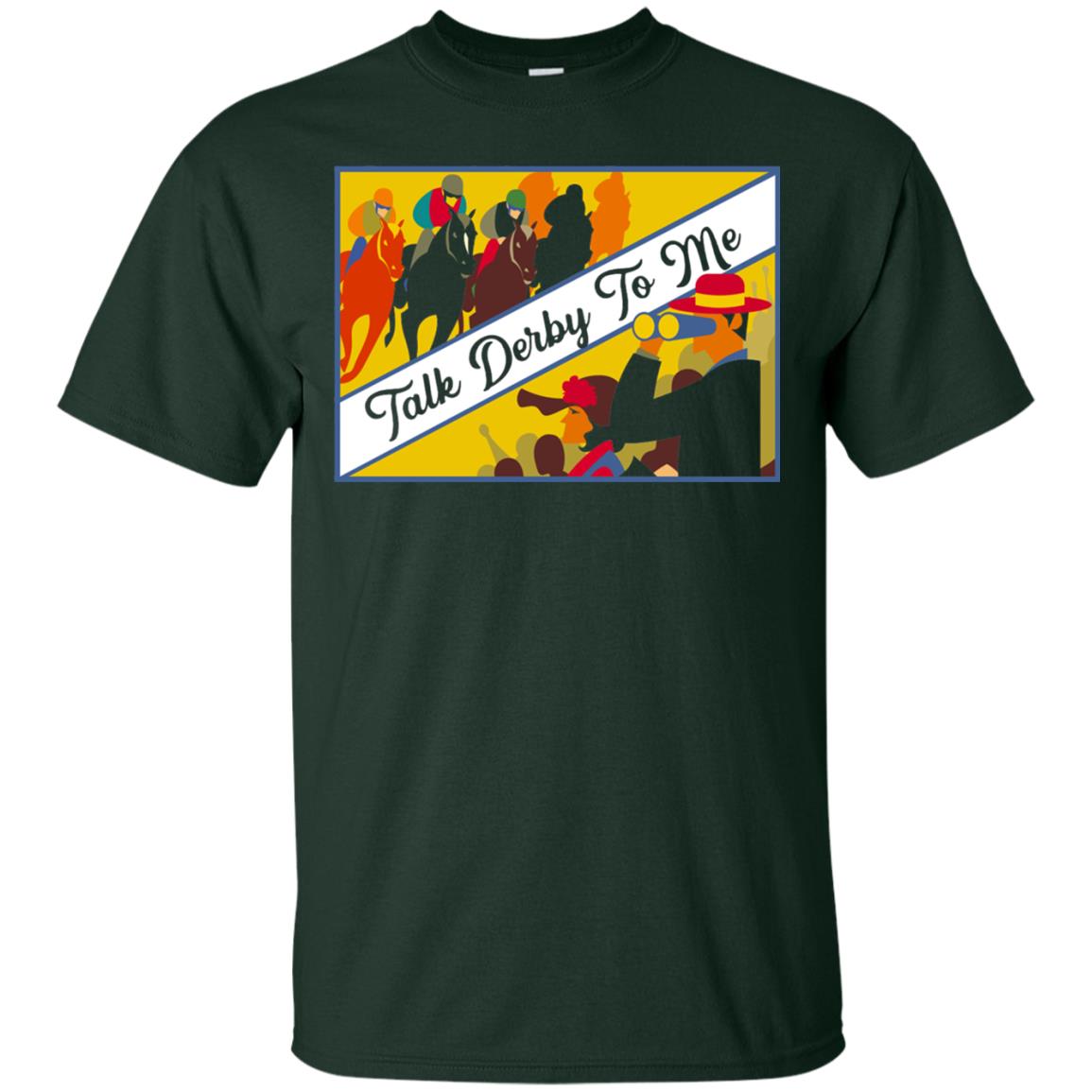 Kentucky Horse Racing Derby Day 2018 Talk Derby To Me Shirt Forest