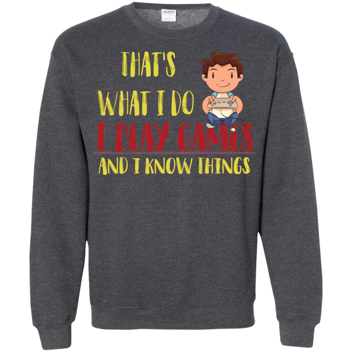 That's What I Do I Play Games And I Know Things Gaming Lovers Shirt Dark Heather