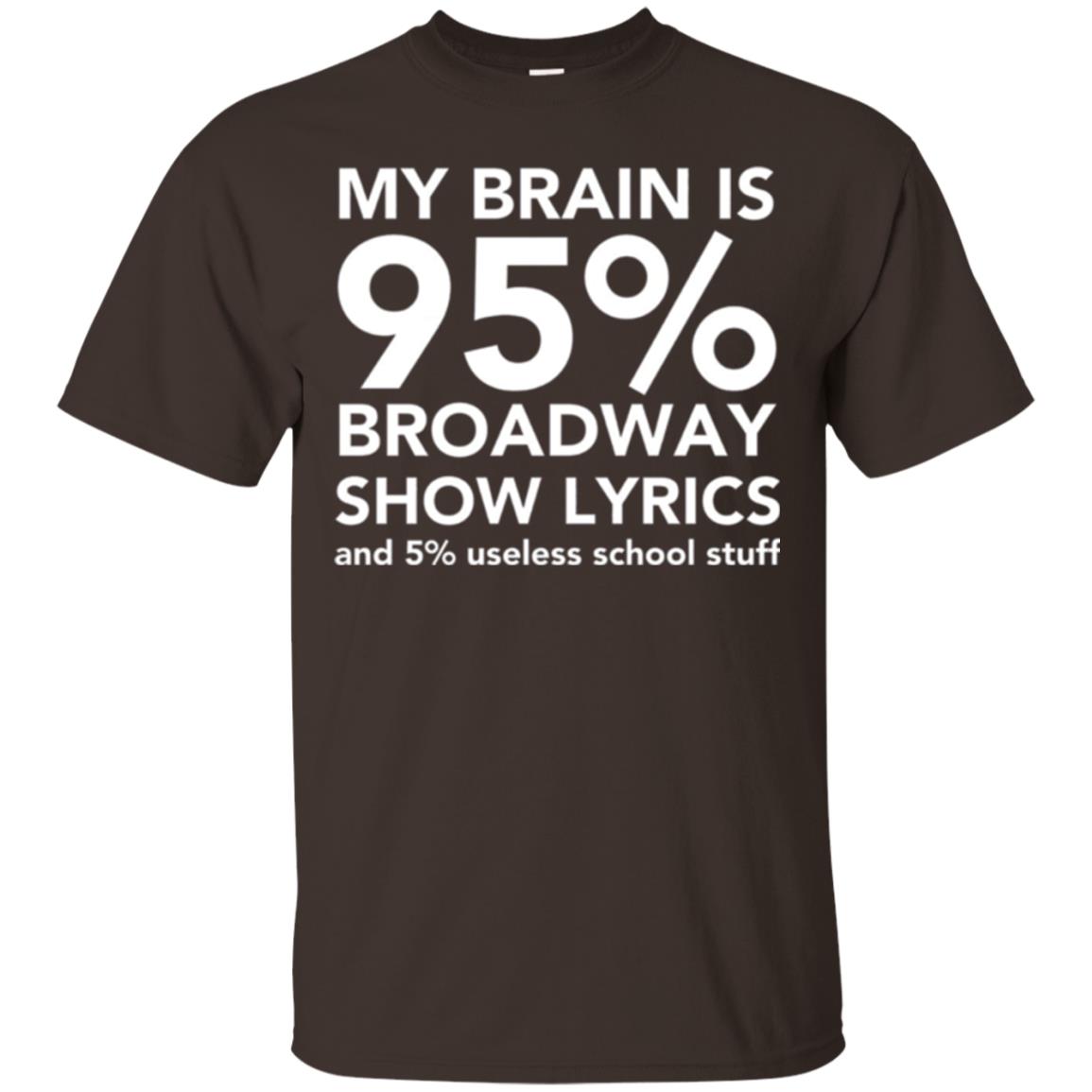 Musical T-shirt My Brain Is 95_ Broadway Show Lyrics And 5_ Useless School Stuff Dark Chocolate