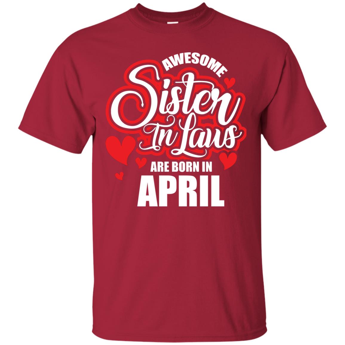 April T-shirt Awesome Sister In Laws Are Born In April Cardinal