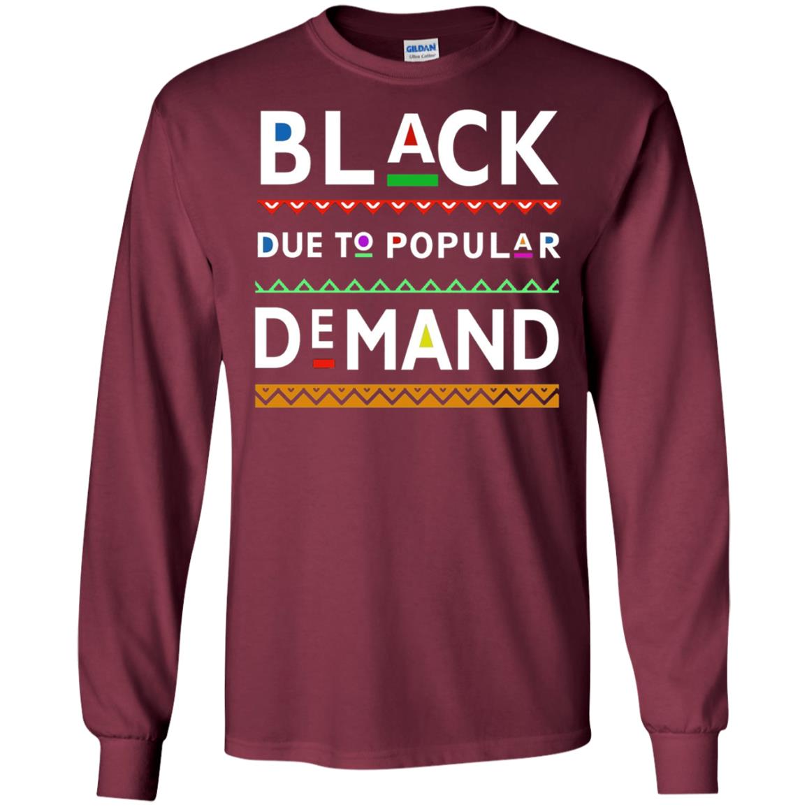Black Due To Popular Demand Tshirt Maroon