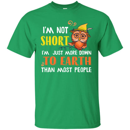 I'm Not Short I'm Just More Down To Earth Than Most People Shirt Irish Green