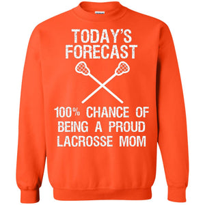 Lacrosse Mom Shirt Today Forecast Chance Of Being A Proud Lacrosse Mom