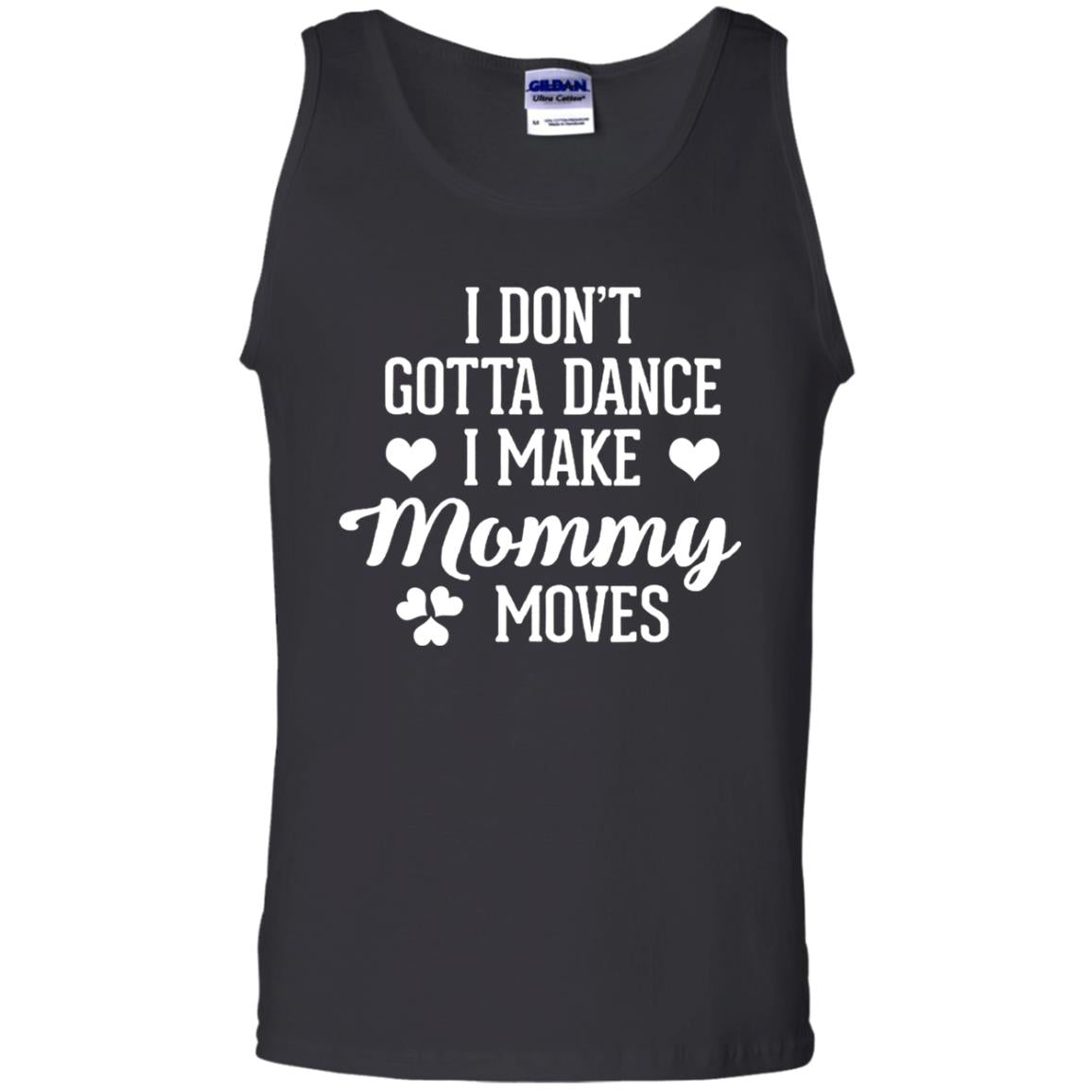 I Dont Gotta Dance I Make Mommy Moves Dancer T-shirt Black