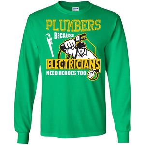 Plumber Because Electricians Need Heroes Too T-shirt