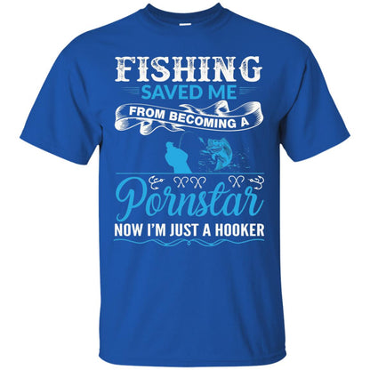 Fishing Saved Me From Becoming A Pornstar Fishing T-shirt Royal