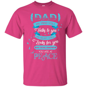 Dad My Mind Still Talks To You My Heart Still Looks For You My Soul Knows You Are At PeaceG200 Gildan Ultra Cotton T-Shirt