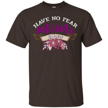 Have No Fear Mimi Is Hear Grandma Grandmom Mommy Gift Shirt Dark Chocolate