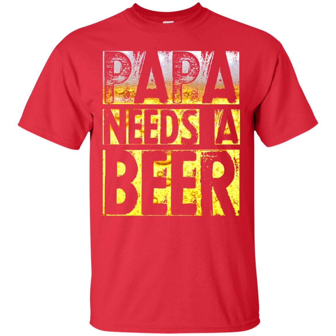 Papa Needs A Beer Shirt For Men Loves Beer Red