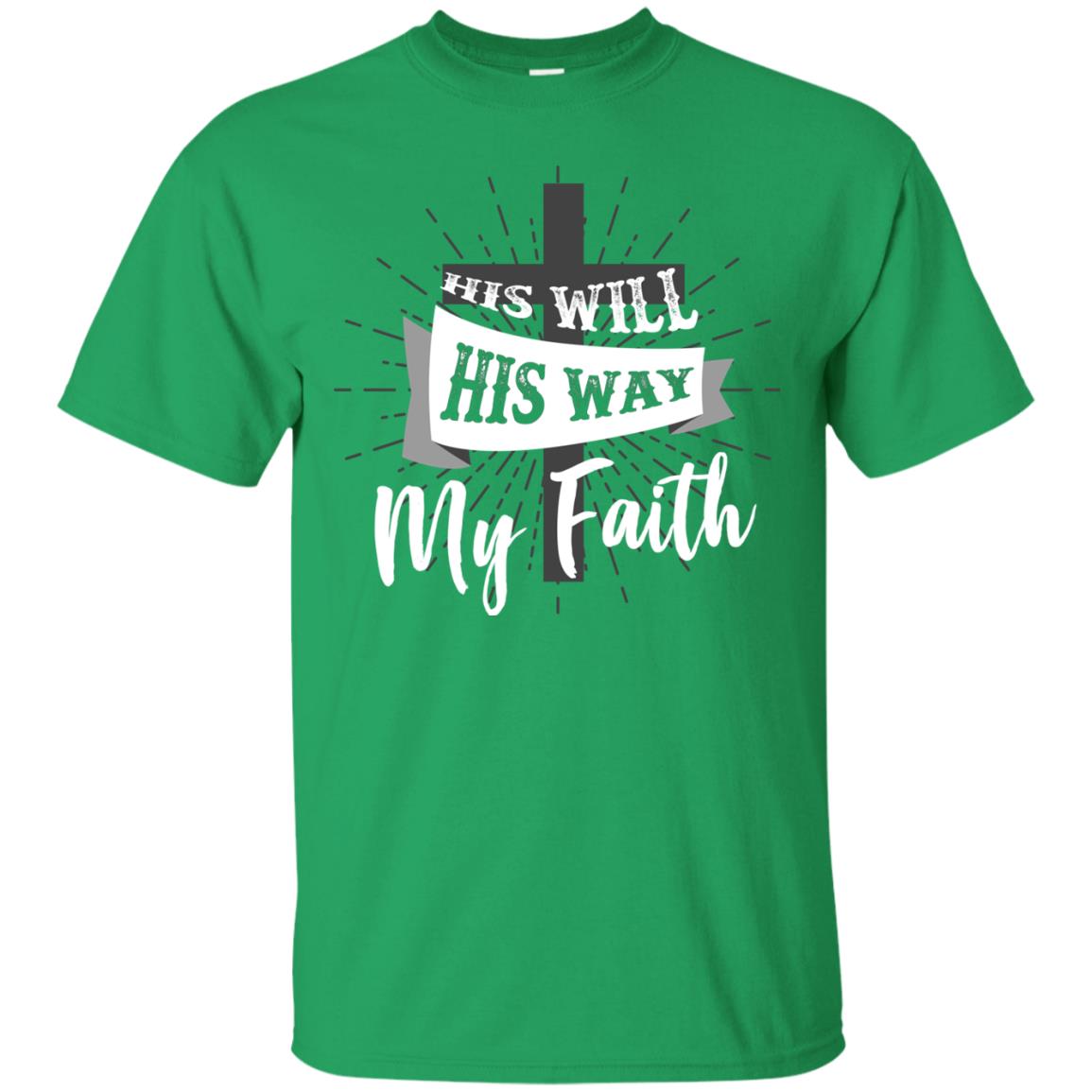 His Will His Way My Faith Christian T-shirt Irish Green