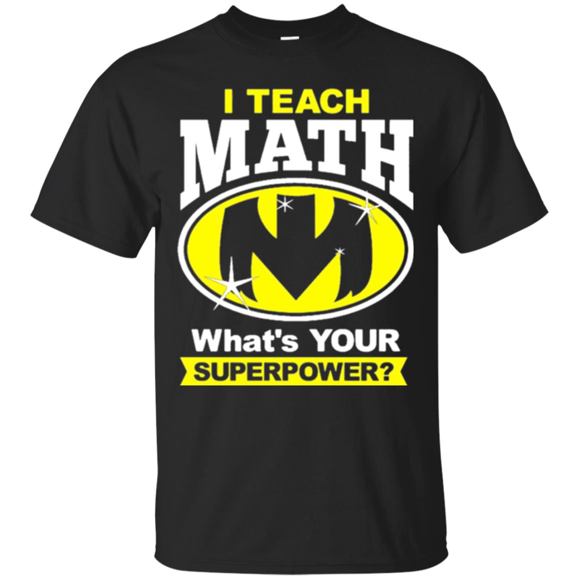 Teacher T-shirt I Teach Math What_s Your Superpower Black