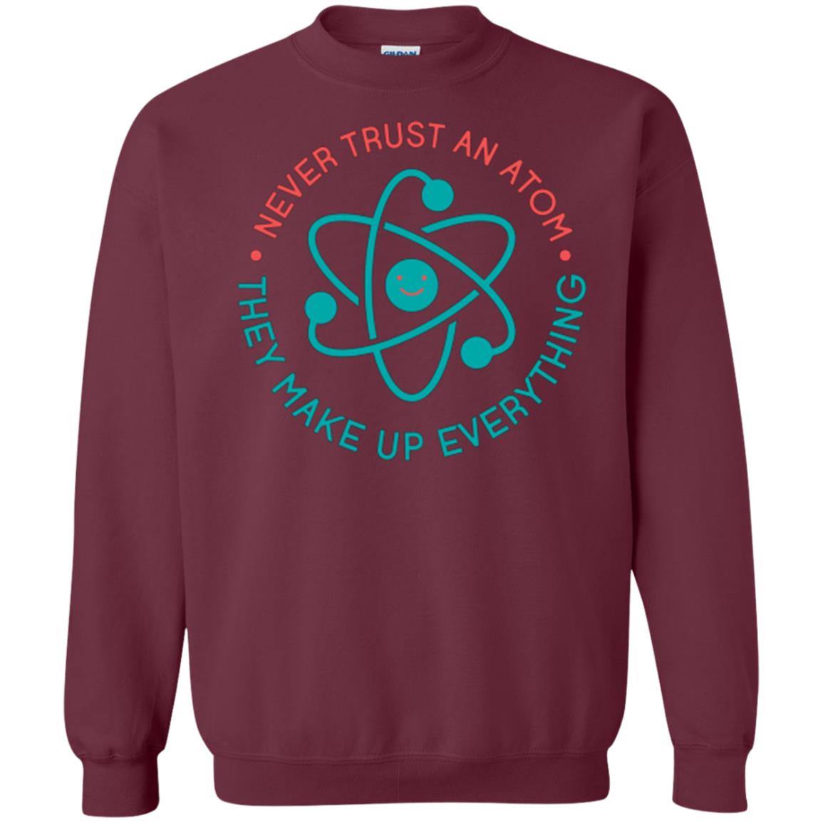 Scientist T-shirt Never Trust An Atom They Make Up Everything Maroon