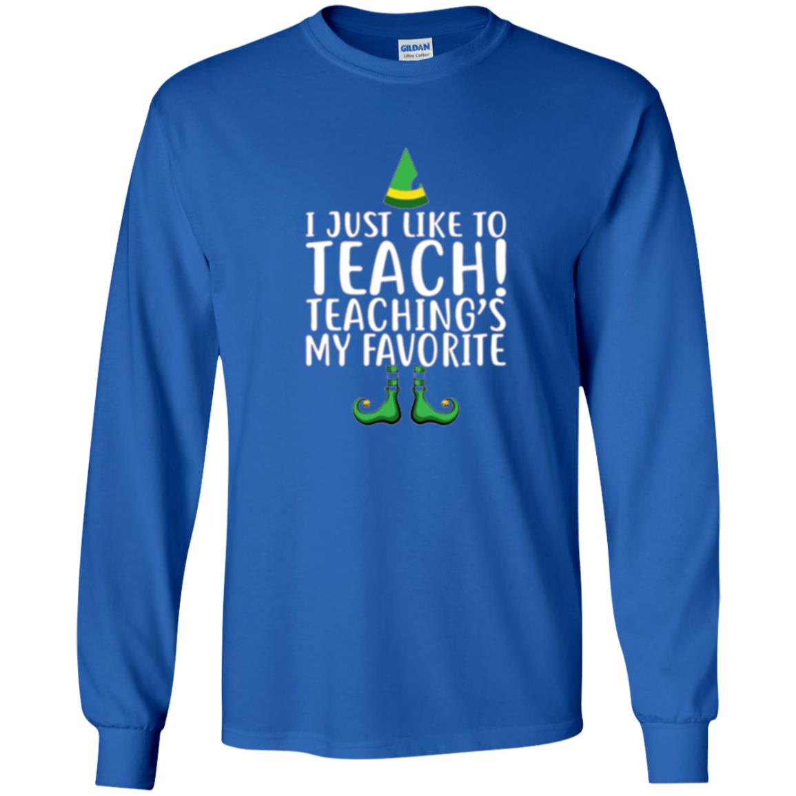 Christmas T-shirt I Just Like To Teach Teaching Is My Favorite Royal