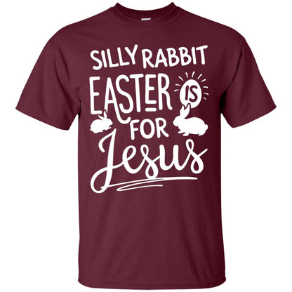 Silly Rabbit Easter Is For Jesus Easter Day T-shirt Maroon