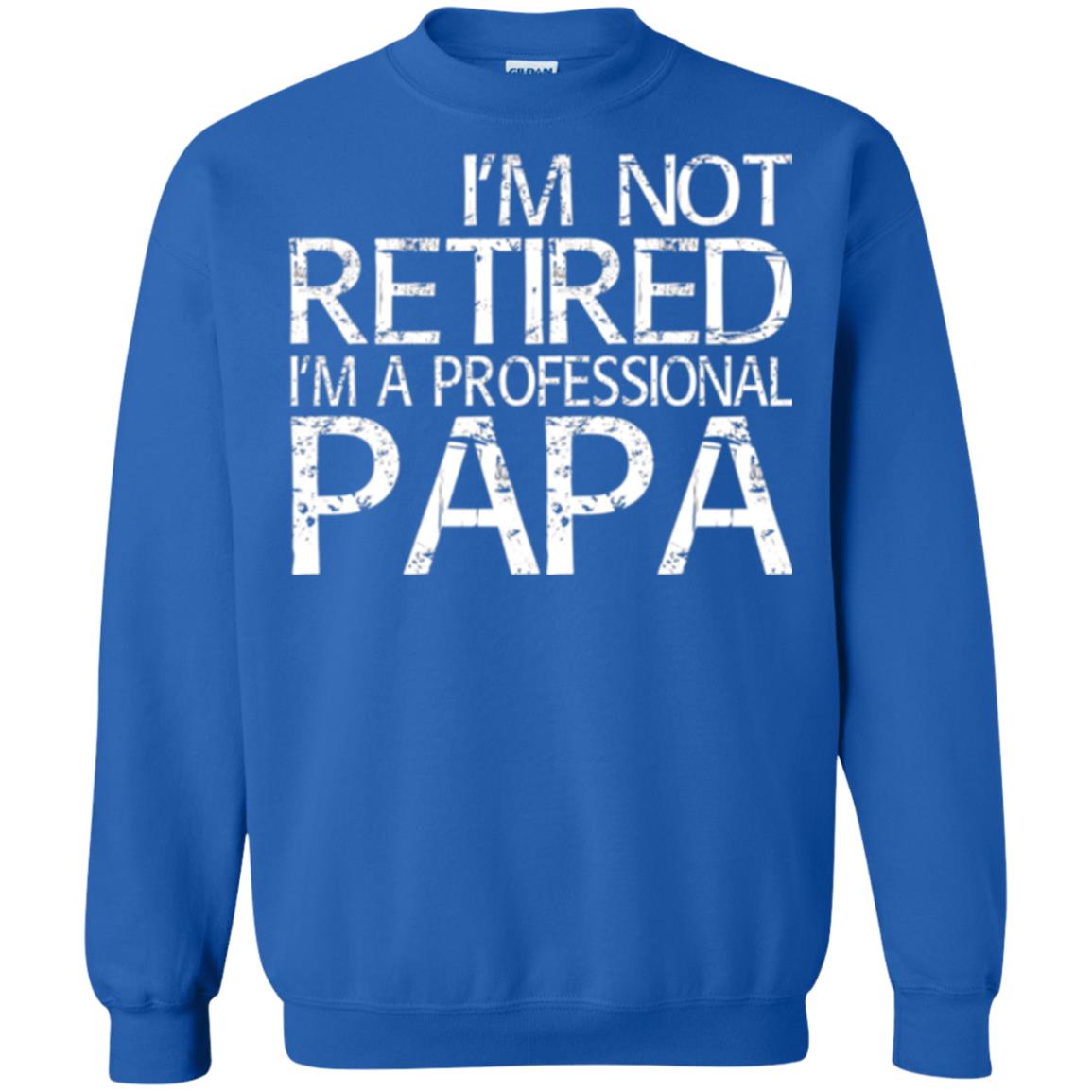 Papa T-shirt I_m Not Retired I_m A Professional Papa Royal