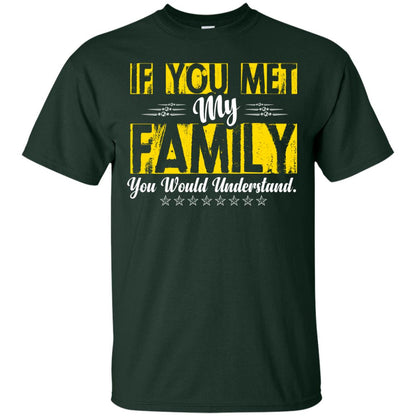 Family T-shirt If You Met My Family You Would Understand Forest