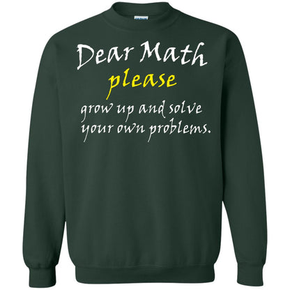Dear Math Please Grow Up And Solve Funny Math T-shirt Forest Green