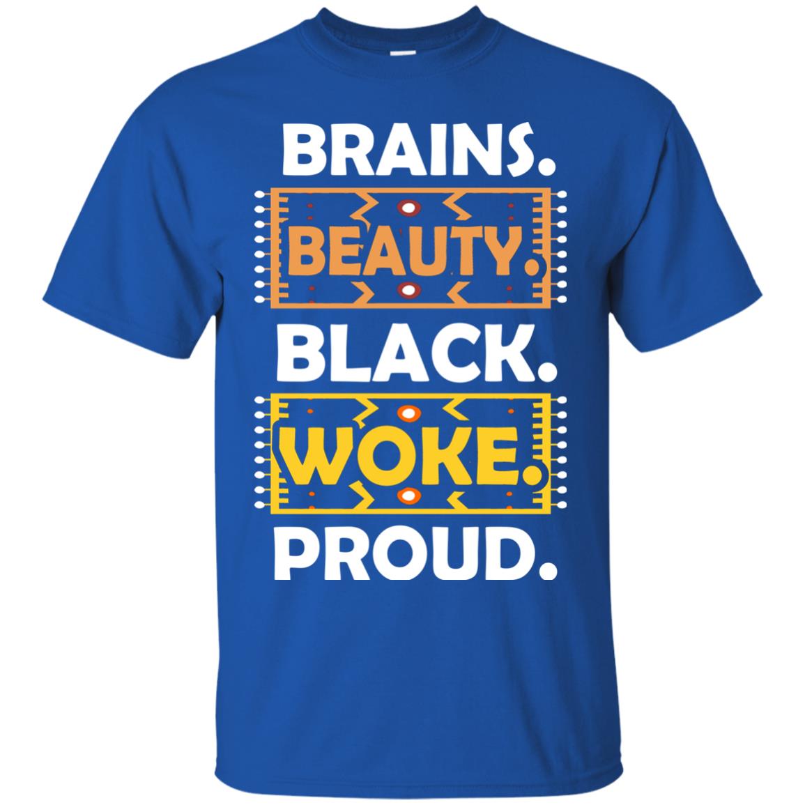 Brains Beauty Black Woke Proud African American T-shirt Royal