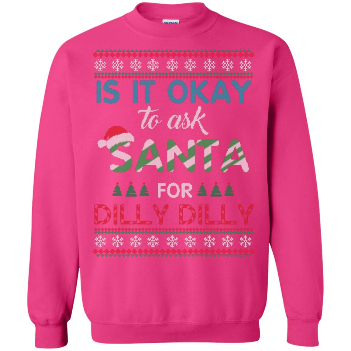 Christmas T-shirt Is It Okay To Ask Santa For Dilly Dilly Heliconia