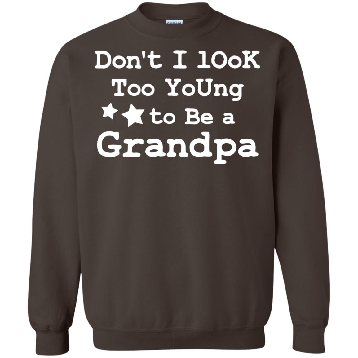 Don't I Look Too Young To Be A Grandpa Shirt Dark Chocolate