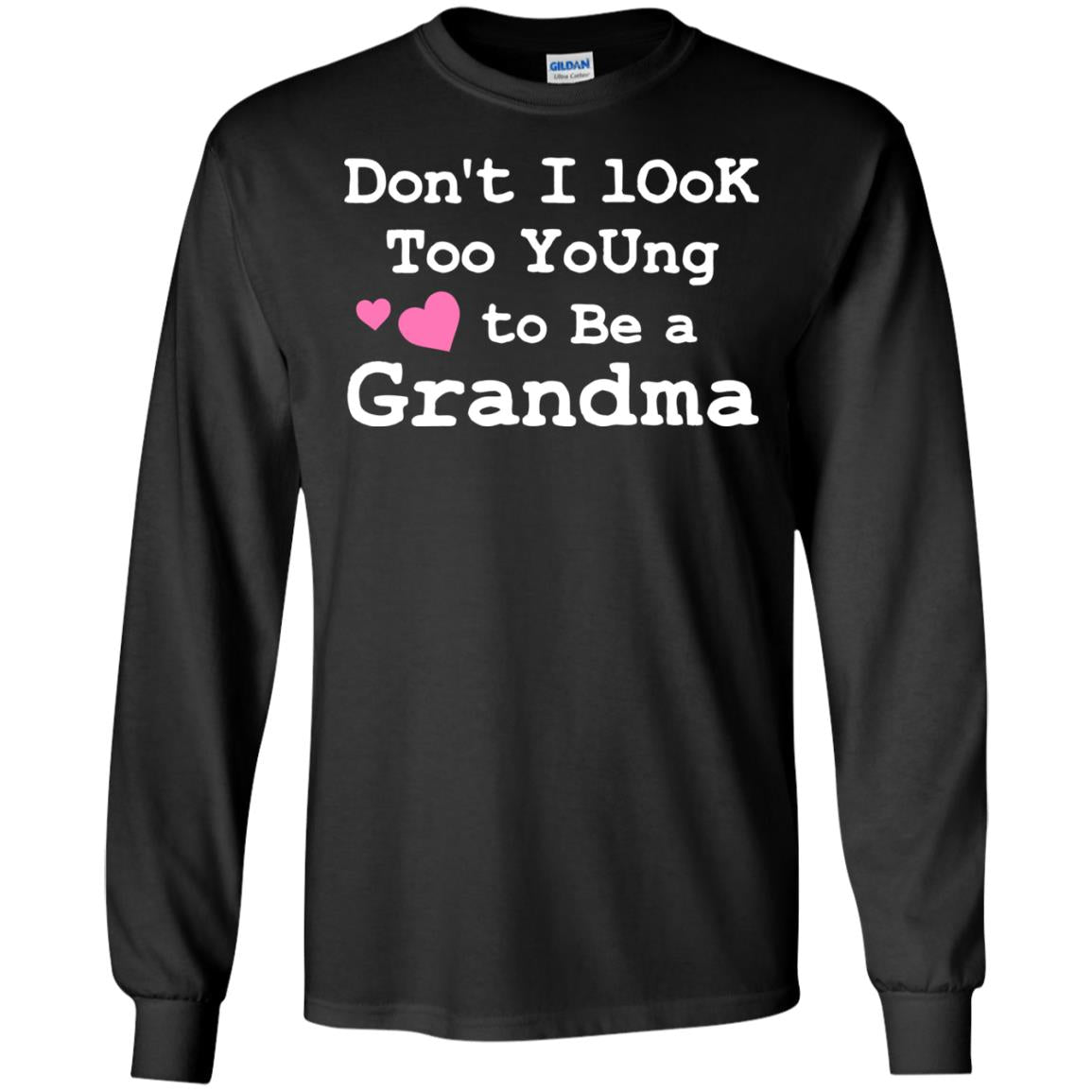 Don't I Look Too Young To Be A Grandma Shirt Black