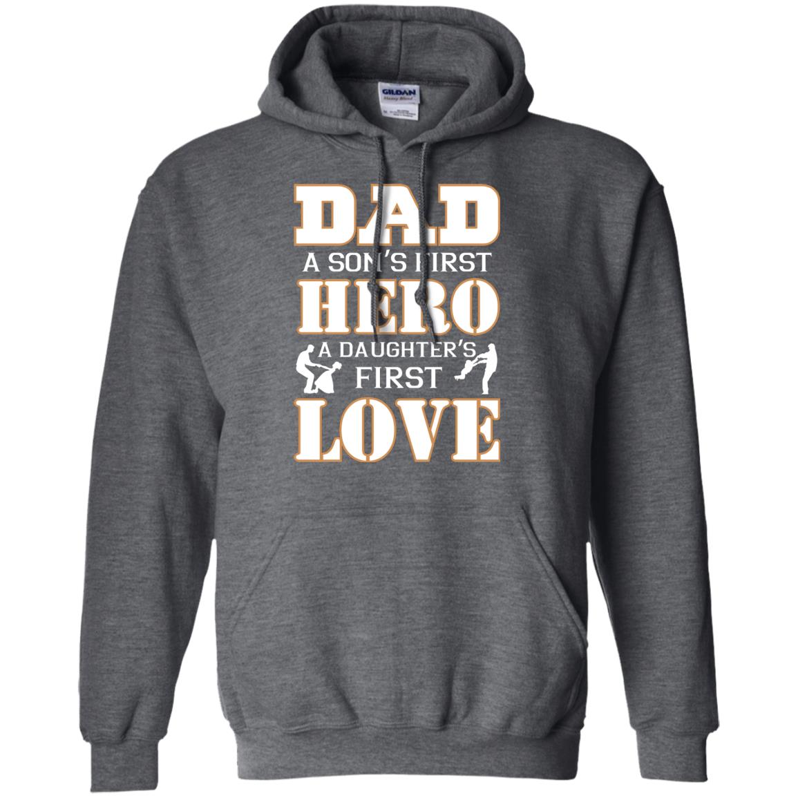 Dad A Son_s First Hero A Daughter_s First Love Daddy Shirt Dark Heather