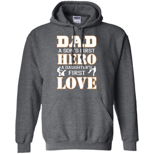 Dad A Son_s First Hero A Daughter_s First Love Daddy ShirtG185 Gildan Pullover Hoodie 8 oz.