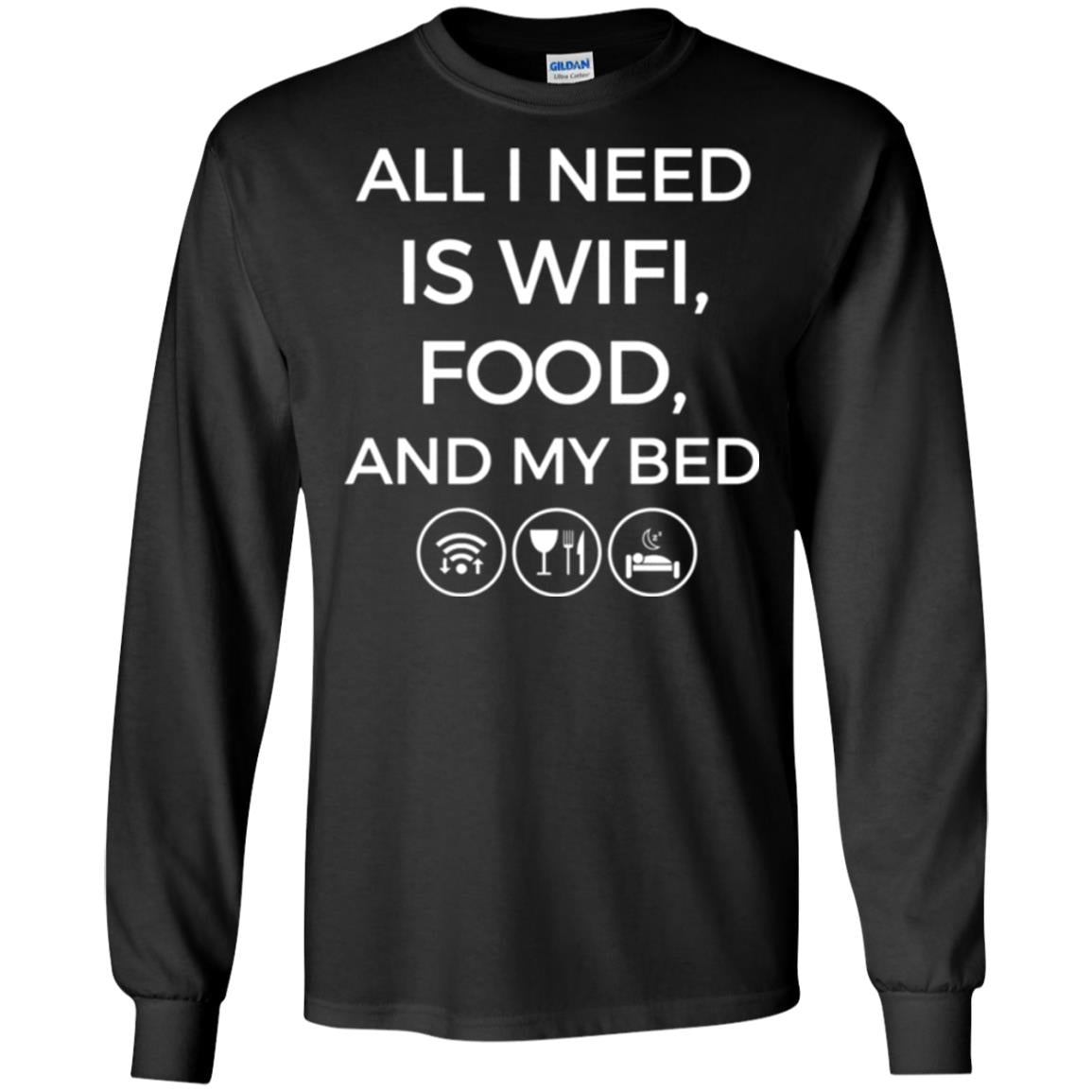 All I Need Is Wifi Food And My Bed T-shirt Black