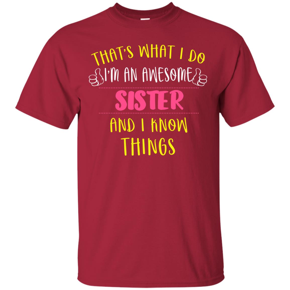 That's What I Do I'm An Awesome Sister And I Know Things Sister Shirt Cardinal